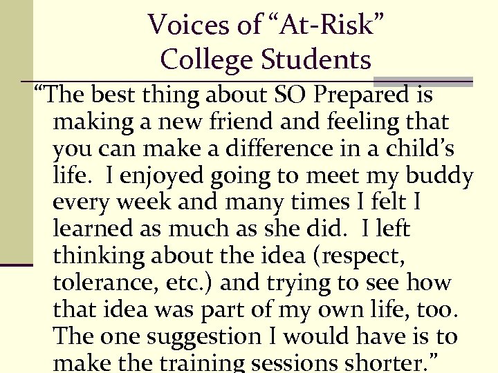 Voices of “At-Risk” College Students “The best thing about SO Prepared is making a