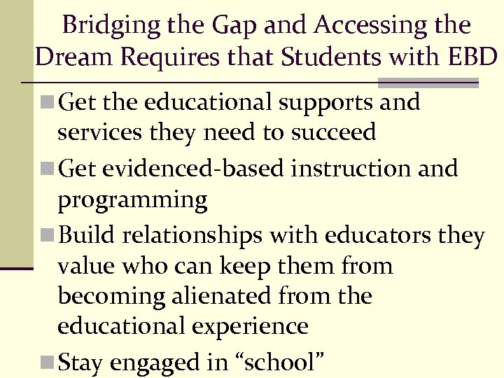 Bridging the Gap and Accessing the Dream Requires that Students with EBD n Get