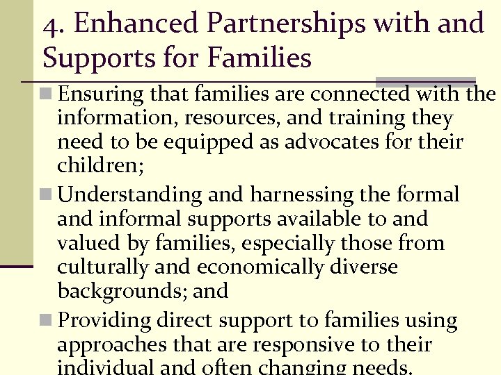 4. Enhanced Partnerships with and Supports for Families n Ensuring that families are connected