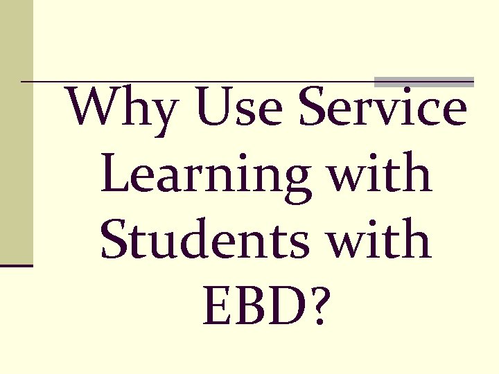 Why Use Service Learning with Students with EBD? 