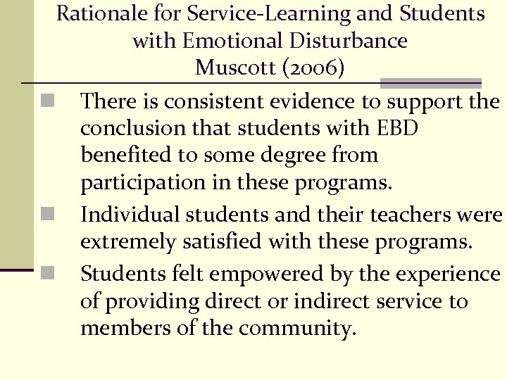 Rationale for Service-Learning and Students with Emotional Disturbance Muscott (2006) n There is consistent