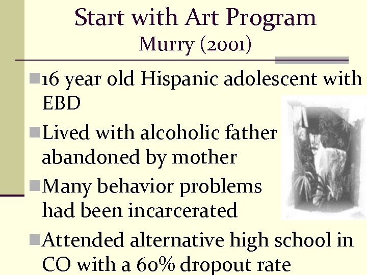 Start with Art Program Murry (2001) n 16 year old Hispanic adolescent with EBD