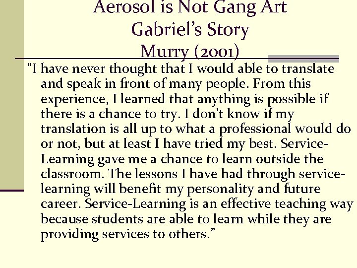 Aerosol is Not Gang Art Gabriel’s Story Murry (2001) "I have never thought that
