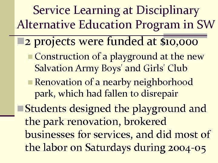 Service Learning at Disciplinary Alternative Education Program in SW n 2 projects were funded