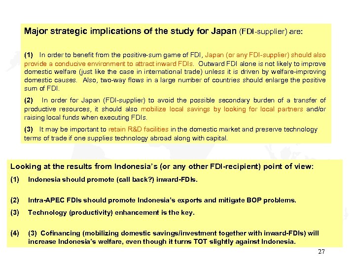 Major strategic implications of the study for Japan (FDI-supplier) are: (1) 　 In order