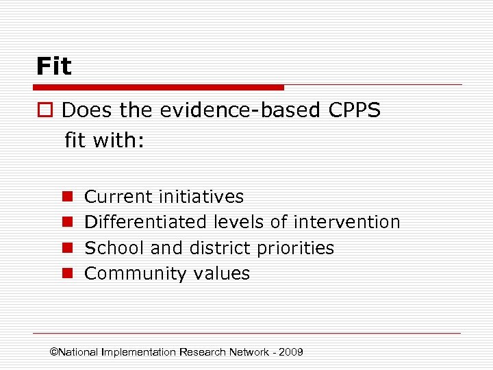 Fit o Does the evidence-based CPPS fit with: n n Current initiatives Differentiated levels