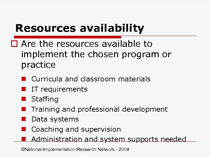 Resources availability o Are the resources available to implement the chosen program or practice