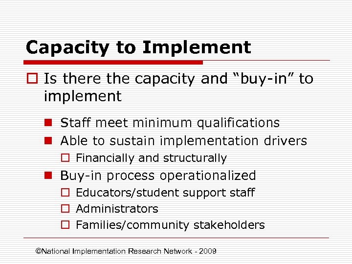 Capacity to Implement o Is there the capacity and “buy-in” to implement n Staff