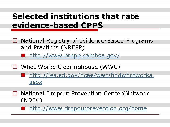 Selected institutions that rate evidence-based CPPS o National Registry of Evidence-Based Programs and Practices