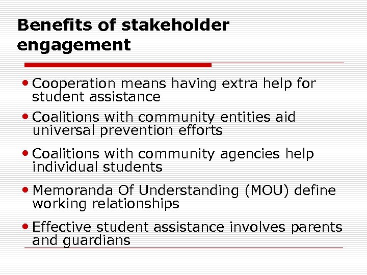 Benefits of stakeholder engagement Cooperation means having extra help for student assistance Coalitions with
