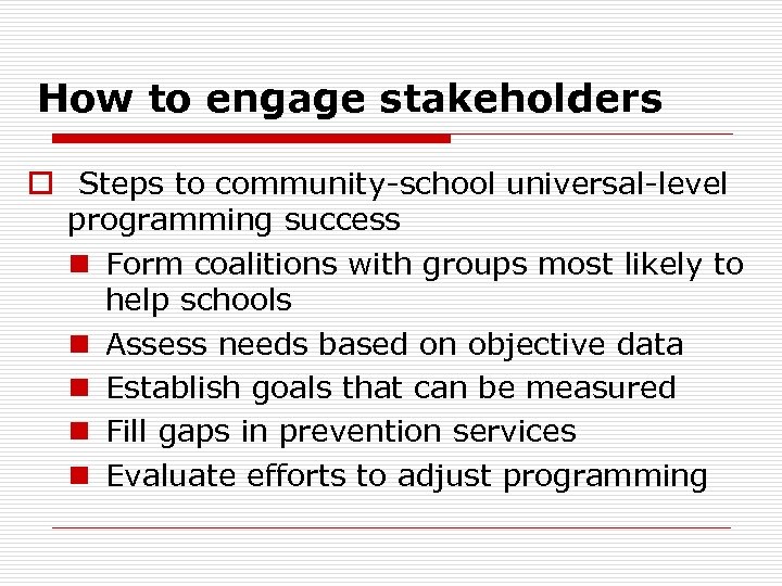 How to engage stakeholders o Steps to community-school universal-level programming success n Form coalitions