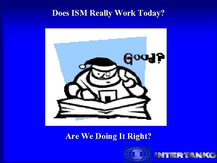 Does ISM Really Work Today? Are We Doing It Right? 