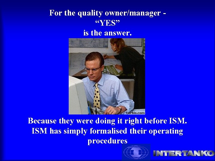 For the quality owner/manager - “YES” is the answer. Because they were doing it