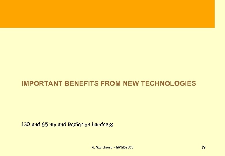  IMPORTANT BENEFITS FROM NEW TECHNOLOGIES 130 and 65 nm and Radiation hardness A.