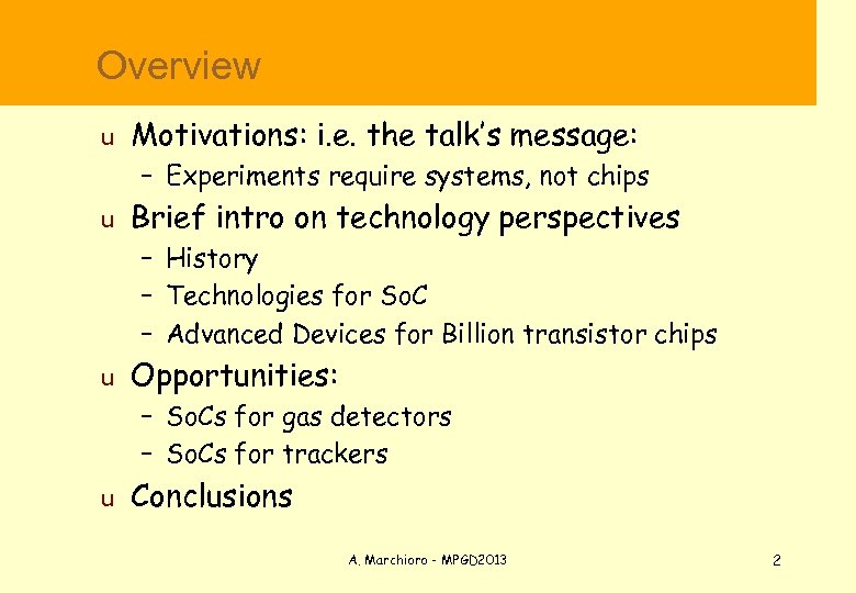  Overview u Motivations: i. e. the talk’s message: – Experiments require systems, not
