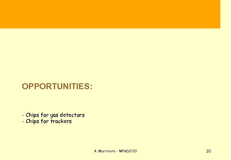  OPPORTUNITIES: - Chips for gas detectors - Chips for trackers A. Marchioro -