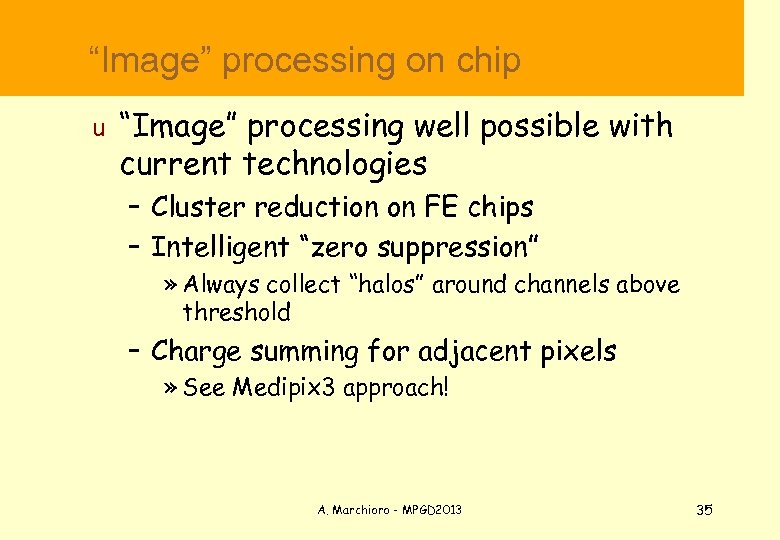  “Image” processing on chip u “Image” processing well possible with current technologies –