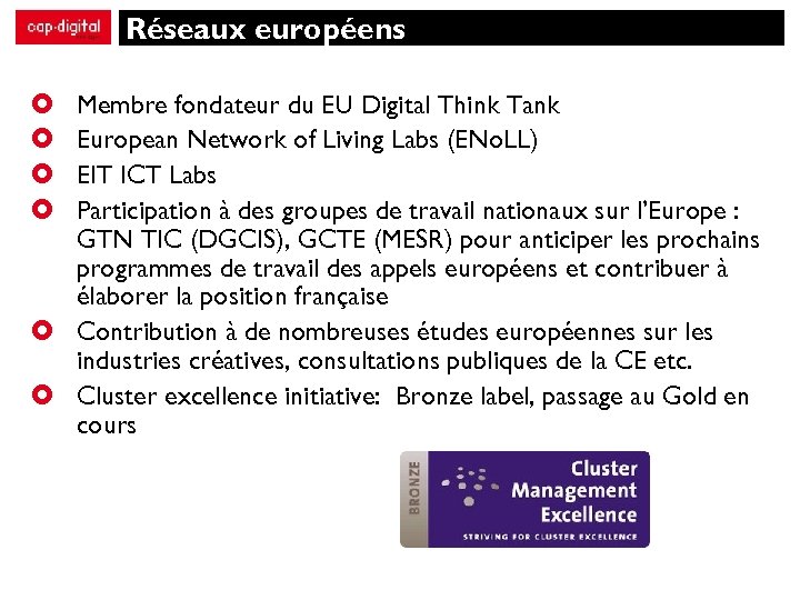 Réseaux européens Membre fondateur du EU Digital Think Tank European Network of Living Labs