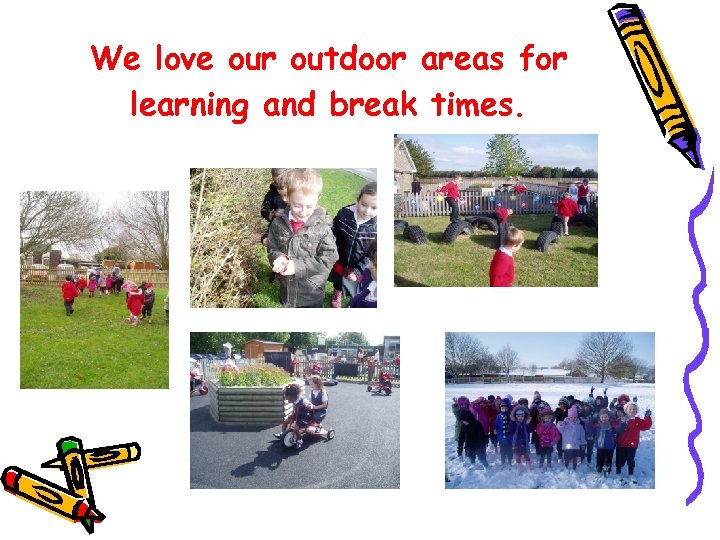 We love our outdoor areas for learning and break times. 