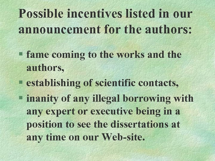 Possible incentives listed in our announcement for the authors: § fame coming to the