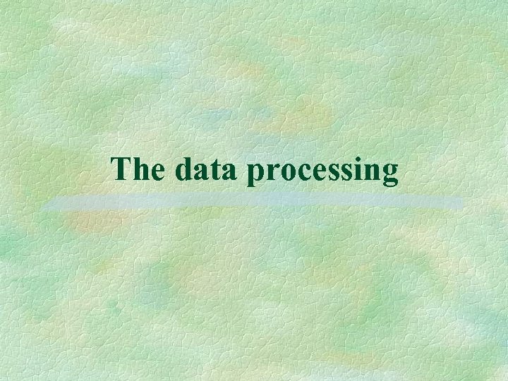 The data processing 