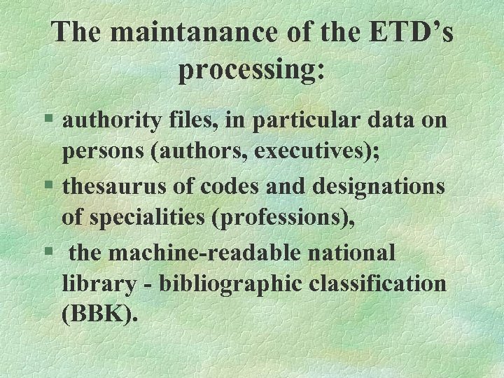 The maintanance of the ETD’s processing: § authority files, in particular data on persons