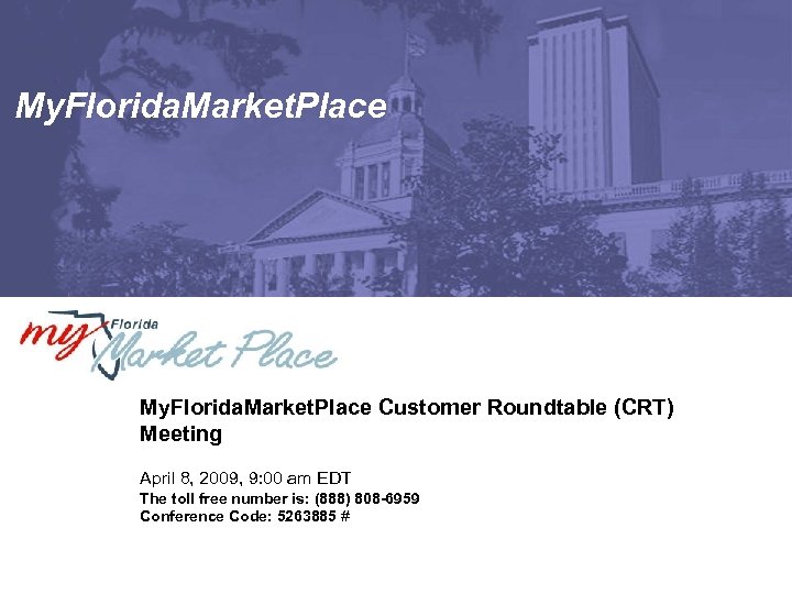 My. Florida. Market. Place Customer Roundtable (CRT) Meeting April 8, 2009, 9: 00 am