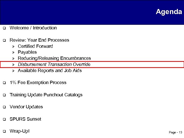 Agenda q Welcome / Introduction q Review: Year End Processes Ø Certified Forward Ø