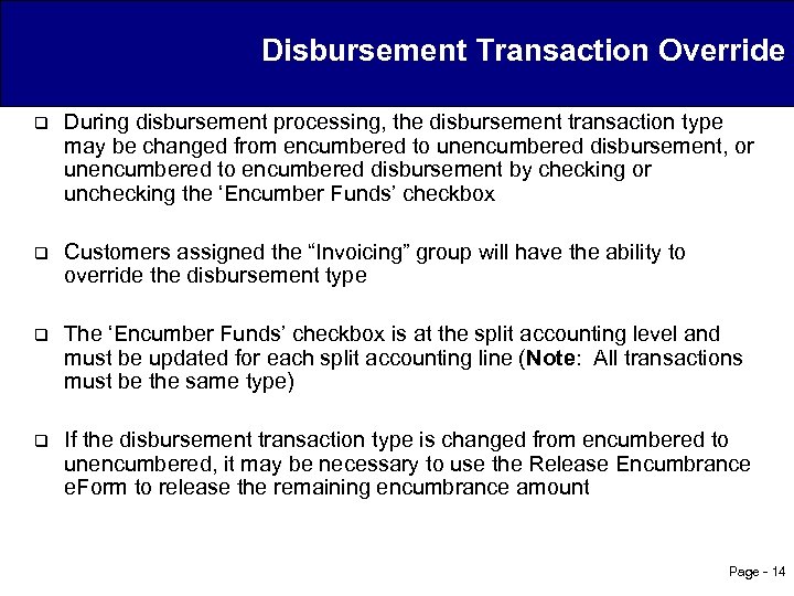 Disbursement Transaction Override q During disbursement processing, the disbursement transaction type may be changed