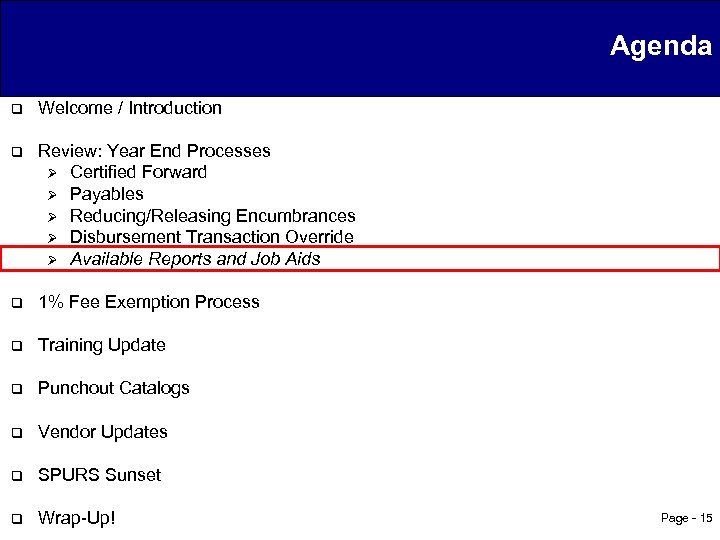 Agenda q Welcome / Introduction q Review: Year End Processes Ø Certified Forward Ø