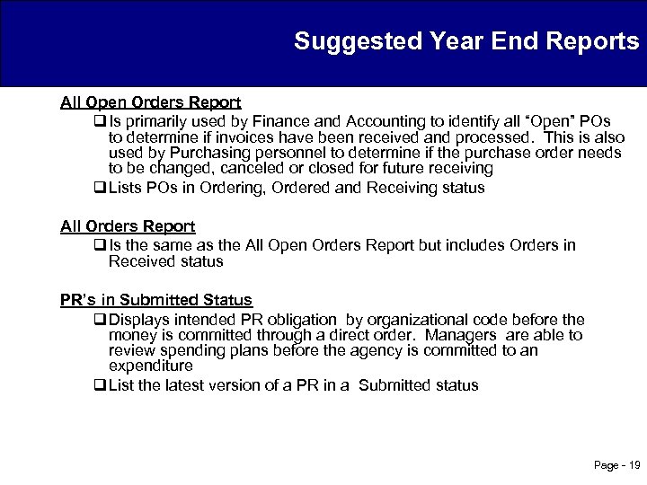 Suggested Year End Reports All Open Orders Report q Is primarily used by Finance