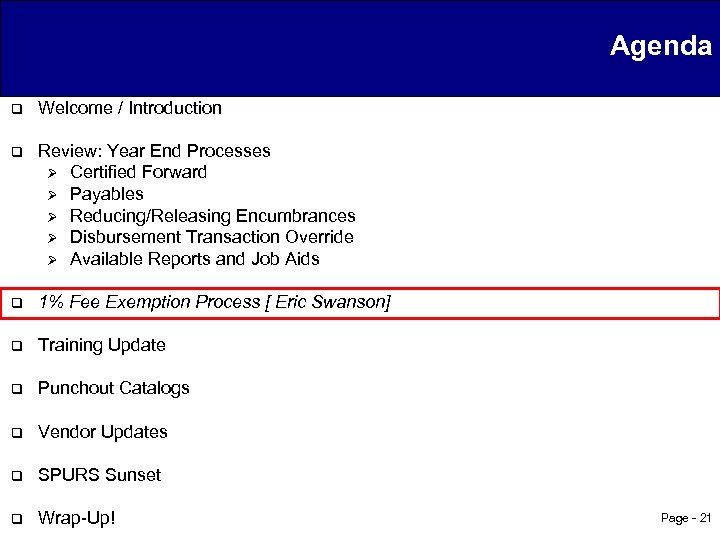 Agenda q Welcome / Introduction q Review: Year End Processes Ø Certified Forward Ø