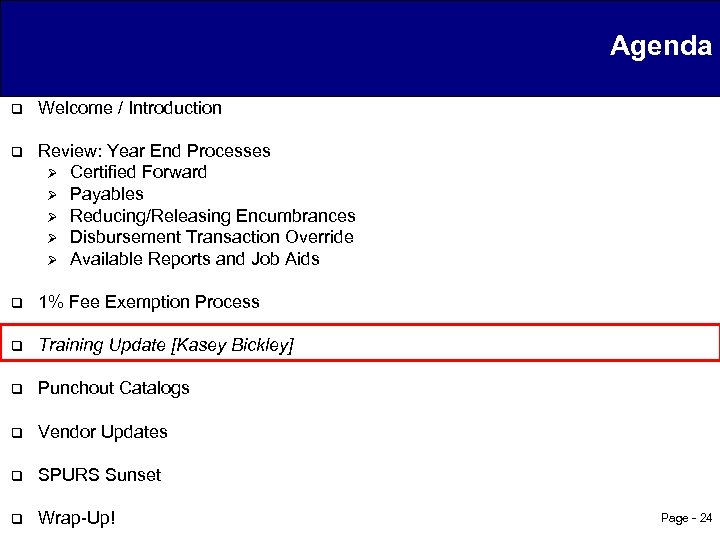 Agenda q Welcome / Introduction q Review: Year End Processes Ø Certified Forward Ø