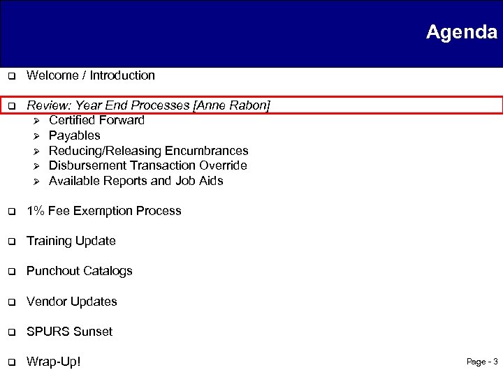 Agenda q Welcome / Introduction q Review: Year End Processes [Anne Rabon] Ø Certified