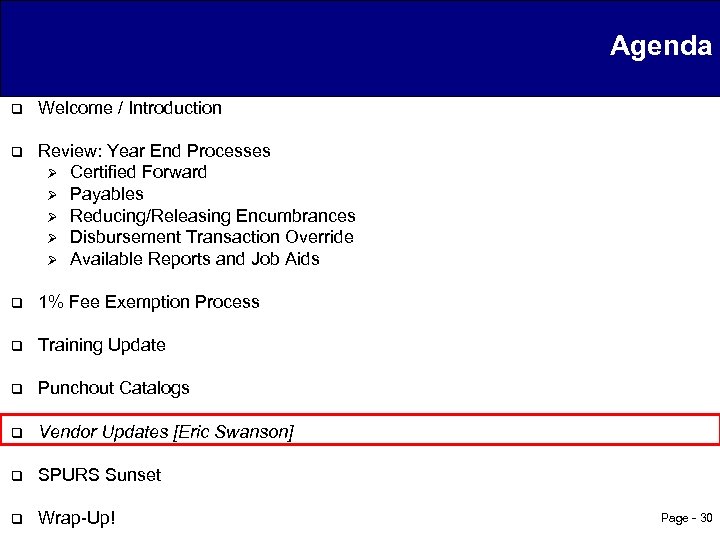 Agenda q Welcome / Introduction q Review: Year End Processes Ø Certified Forward Ø