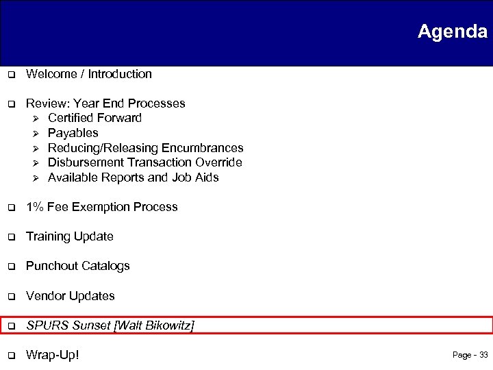 Agenda q Welcome / Introduction q Review: Year End Processes Ø Certified Forward Ø