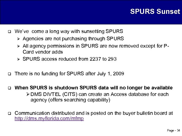 SPURS Sunset q We’ve come a long way with sunsetting SPURS Ø Agencies are