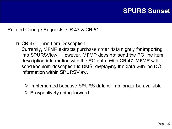 SPURS Sunset Related Change Requests: CR 47 & CR 51 q CR 47 -