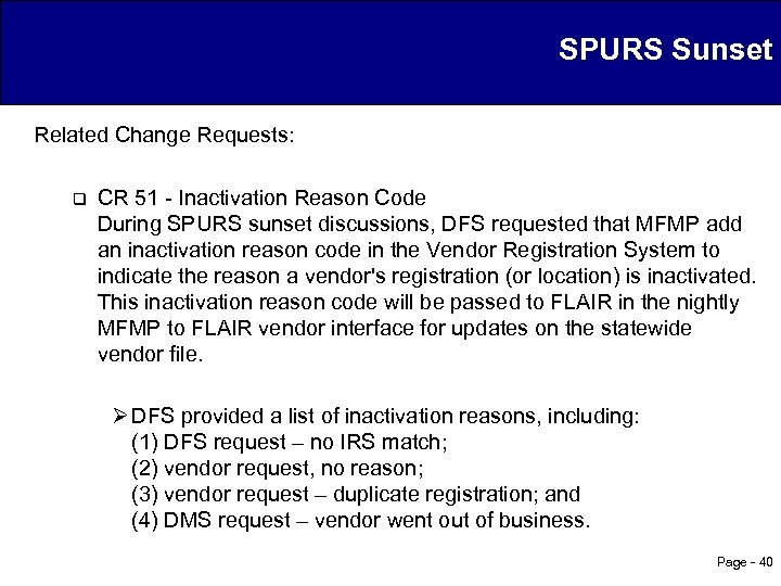 SPURS Sunset Related Change Requests: q CR 51 - Inactivation Reason Code During SPURS