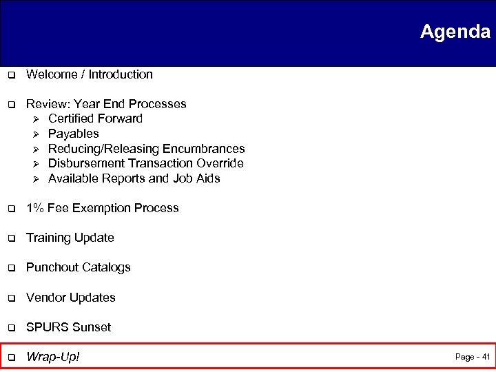 Agenda q Welcome / Introduction q Review: Year End Processes Ø Certified Forward Ø
