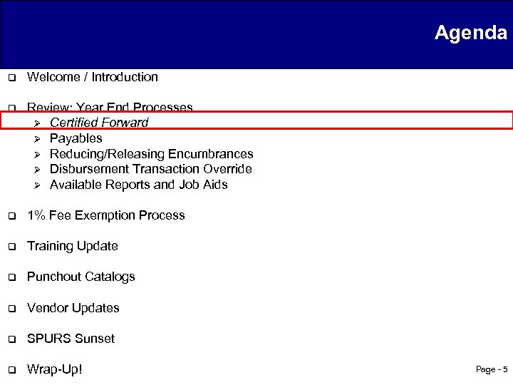 Agenda q Welcome / Introduction q Review: Year End Processes Ø Certified Forward Ø