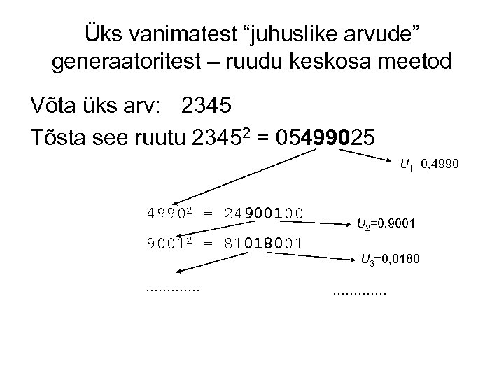 Üks vanimatest “juhuslike arvude” generaatoritest – ruudu keskosa meetod Võta üks arv: 2345 Tõsta