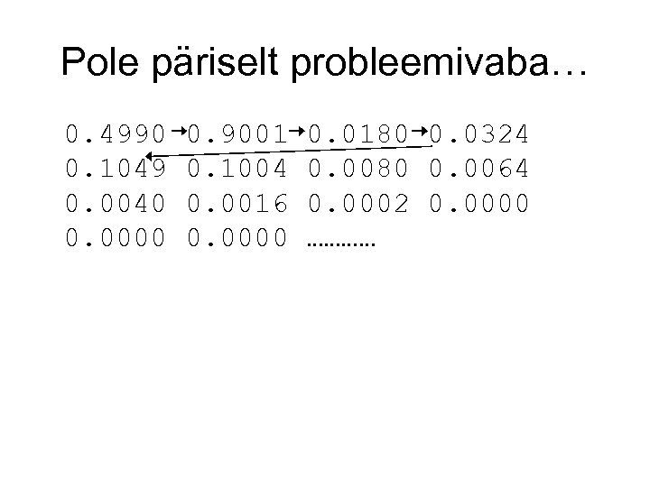 Pole päriselt probleemivaba… 0. 4990 0. 1049 0. 0040 0. 0000 0. 9001 0.