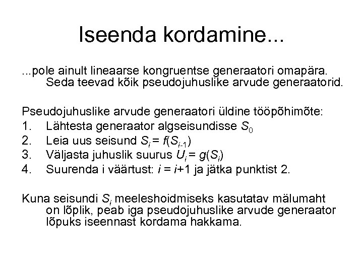 Iseenda kordamine. . . pole ainult lineaarse kongruentse generaatori omapära. Seda teevad kõik pseudojuhuslike