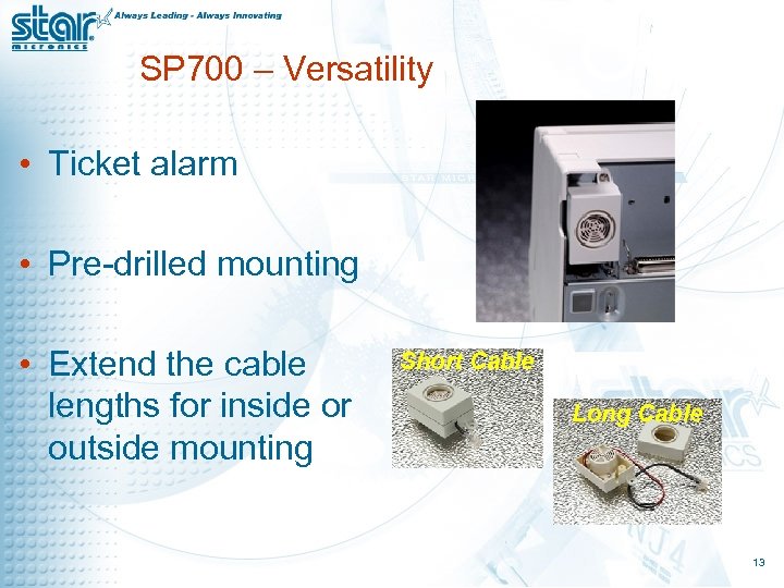 SP 700 – Versatility OO • Ticket alarm • Pre-drilled mounting • Extend the