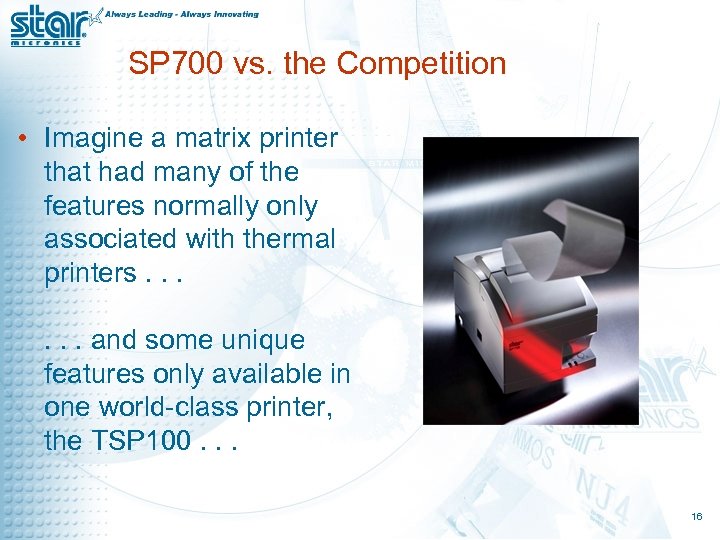 SP 700 vs. the Competition • Imagine a matrix printer that had many of