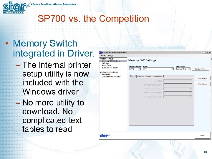 SP 700 vs. the Competition • Memory Switch integrated in Driver. – The internal