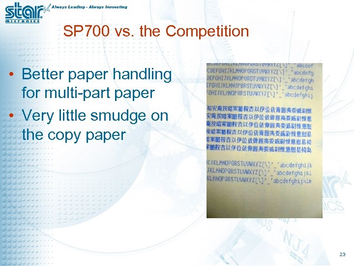 SP 700 vs. the Competition • Better paper handling for multi-part paper • Very