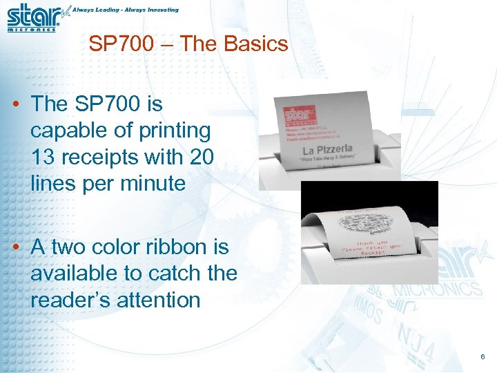 SP 700 – The Basics • The SP 700 is capable of printing 13