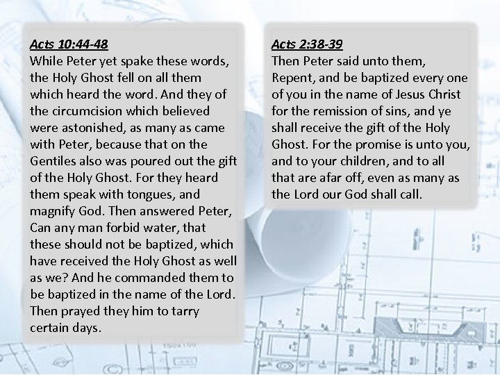 Acts 10: 44 -48 While Peter yet spake these words, the Holy Ghost fell